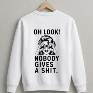Oh Look! Nobody Gives A Shit" Graphic Sweatshirt